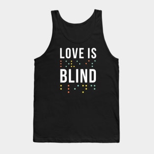 Love is blind Tank Top